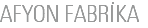 AFYON FABRİKA
