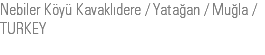 Nebiler Köyü Kavaklıdere / Yatağan / Muğla / TURKEY